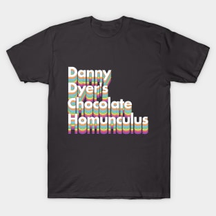 Danny Dyer's Chocolate Homunculus T-Shirt